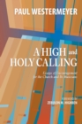 A High and Holy Calling : Essays of Encouragement for the Church and Its Musicians - eBook