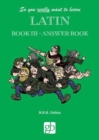 So You Really Want To Learn Latin Book 3 - Answer Book - Book