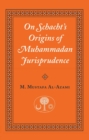 On Schacht's Origins of Muhammadan Jurisprudence - Book