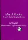 Mrs J Rocks : A Self-help English Book: Warning May Make English Seem Easy Yes 2 - Book