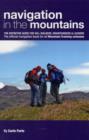 Navigation in the Mountains : The Definitive Guide for Hill Walkers, Mountaineers & Leaders - the Official Navigation Book for All Mountain Leader Training Schemes - Book