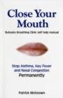 Close Your Mouth : Buteyko Clinic Handbook for Perfect Health - Book