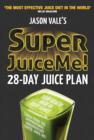 Super Juice Me! : 28 Day Juice Plan - Book