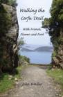 Walking the Corfu Trail : With Friends, Flowers and Food - Book