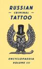 Russian Criminal Tattoo Encyclopaedia Volume III - Book
