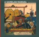 Gamelan Manual : A Player's Guide To The Central Javanese Gamelan - Book