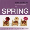 Judith Blacklock's Flower Recipes for Spring : Simple and Stylish Designs for the Home - Book