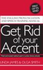 Get Rid of Your Accent : The English Pronunciation and Speech Training Manual - Book
