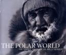 The Polar World : The Unique Vision of Sir Wally Herbert - Book