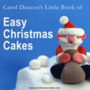 Carol Deacon's Little Book of Easy Christmas Cakes - Book