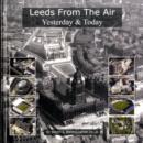 Leeds from the Air : Yesterday and Today - Book