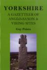 Yorkshire : A Gazetteer of Anglo-Saxon and Viking Sites - Book