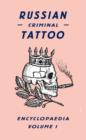 Russian Criminal Tattoo Encyclopaedia Volume I - Book