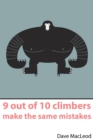 9 Out of 10 Climbers Make the Same Mistakes : Navigation Through the Maze of Advice for the Self-coached Climber - Book