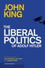 The Liberal Politics Of Adolf Hitler - Book
