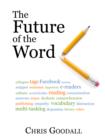 The Future of the Word : Technology, culture and the slow erosion of literacy - eBook