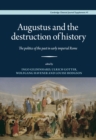 Augustus and the destruction of history : The politics of the past in early imperial Rome - eBook