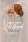 Women in My Rose Garden : The History, Romance and Adventure of Old Roses - Book