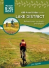 Off - Road Rides in the Lake District : Adventures on trails and tracks - Book