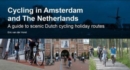 Cycling in Amsterdam and The Netherlands : A guide to scenic Dutch cycling holiday routes - Book