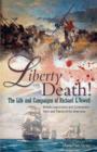 Liberty or Death! : The Life and Campaigns of Richard L. Vowell: British Legionnnaire and Commander - Hero and Patriot of the Americas - eBook