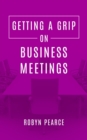 Getting A Grip On Business Meetings : Getting A Grip, #3 - eBook