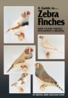 A Guide to Zebra Finches, their Colour Varieties, Management and Breeding - eBook
