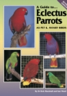 A Guide to Eclectus Parrots as Pet and Aviary Birds - eBook