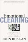 Emotional Clearing : An East / West Guide to Releasing Negative Feelings and Awakening Unconditional Happiness - eBook