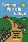 Everything I Want To Do Is Illegal : War Stories from the Local Food Front - Book
