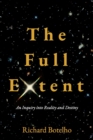 The Full Extent : An Inquiry into Reality and Destiny - Book