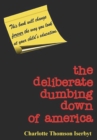 The Deliberate Dumbing Down of America - Book
