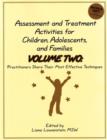 Assessment & Treatment Activities for Children, Adolescents & Families : Volume 2: Practitioners Share Their Most Effective Techniques - Book