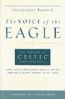 Voice of the Eagle : The Heart of Celtic Christianity - Book
