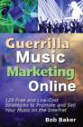Guerrilla Music Marketing Online: 129 Free & Low-Cost Strategies to Promote & Sell Your Music on the Internet - eBook