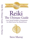 Reiki -- The Ultimate Guide : Learn Sacred Symbols & Attunements Plus Reiki Secrets You Should Know - Book