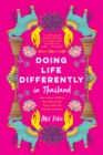 Doing Life Differently in Thailand : One Woman Ditching the Daily Grind, Living Solo and Making Memories - eBook