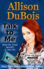 Talk to Me : What the Dead Whisper in Your Ear - eBook