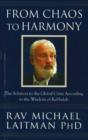 From Chaos to Harmony : The Solution to the Global Crisis According to the Wisdom of Kabbalah - Book