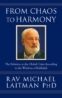 From Chaos to Harmony : The Solution to the Global Crisis According to the Wisdom of Kabbalah - eBook