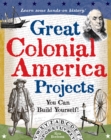 Great Colonial America Projects : You Can Build Yourself - eBook