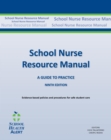 SCHOOL NURSE RESOURCE MANUAL Tenth Edition: Tenth Edition : A Guide to Practice - eBook