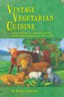 Vintage Vegetarian Cuisine : Early Advocates of a Vegetable Diet and Some of Their Recipes, 1699-1935 - eBook