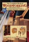The Complete Book of Woodworking : Step-by-step Guide to Essential Woodworking Skills, Techniques and Tips - Book