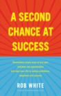 A Second Chance at Success : Remarkably simple ways to turn your mistakes into opportunities, and open your life to lasting confidence, happiness and success. - eBook