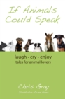 If Animals Could Speak : Laugh, Cry, Enjoy - eBook