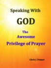 Speaking With God: The Awesome Privilege of Prayer - eBook