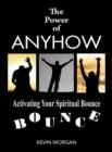 The Power of Anyhow : Activating Your Spiritual Bounce - eBook