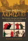 Fiore dei Liberi's Armizare : The Chivalric Martial Arts System of Il Fior di Battaglia - Book