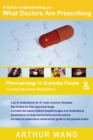 Quick Understanding on What Doctors Are Prescribing: Pharmacology for Everyday People & Finding Alternative Medications - eBook